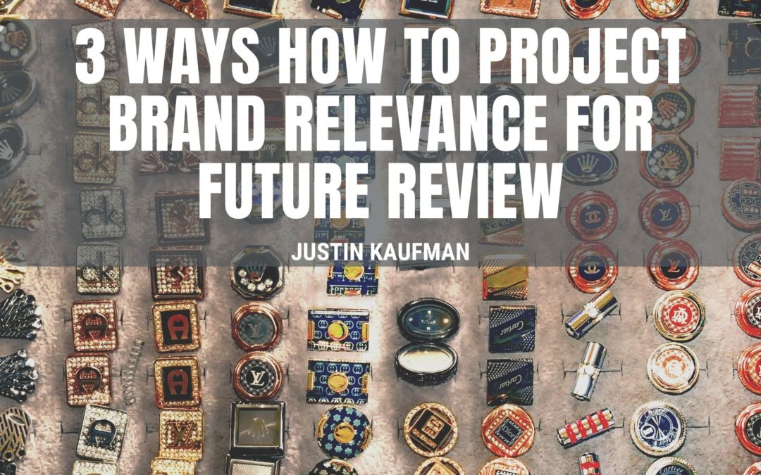 3 Ways How To Project Brand Relevance For Future Review